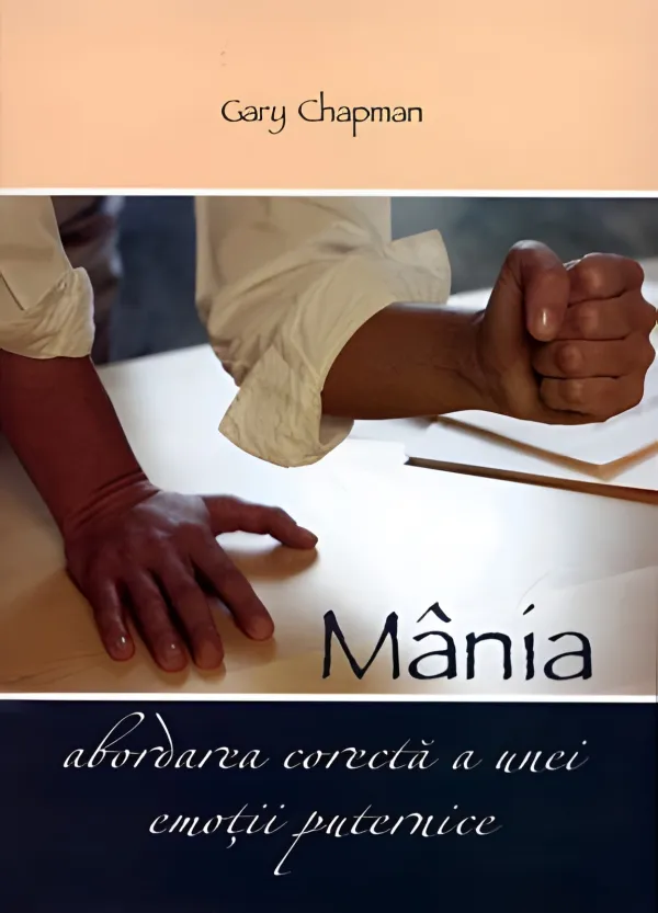 Mânia. Abordarea corectă a unei emoții puternice