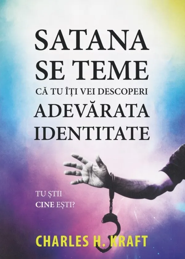 Satana se teme că tu îți vei descoperi adevărata identitate