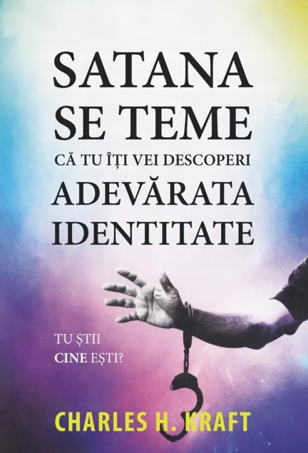 Satana se teme că tu îți vei descoperi adevărata identitate