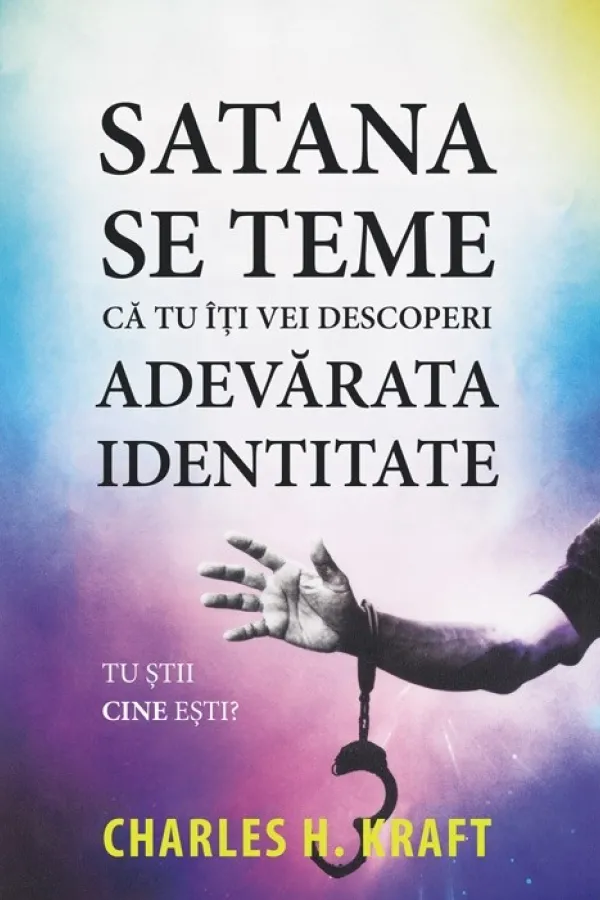 Satana se teme că tu îți vei descoperi adevărata identitate