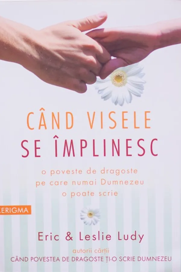 Cand visele se implinesc. O poveste de dragoste pe care numai Dumnezeu o poate scrie