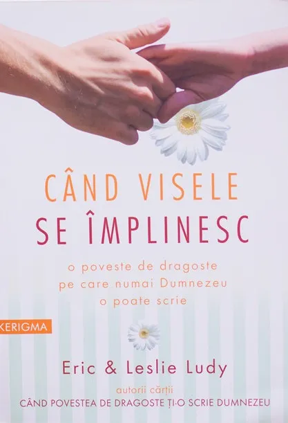 Cand visele se implinesc. O poveste de dragoste pe care numai Dumnezeu o poate scrie