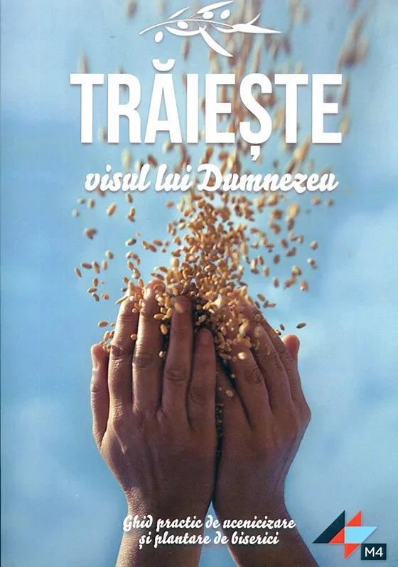 Traieste visul lui Dumnezeu. Ghid practic de ucenicizare si plantare de biserici