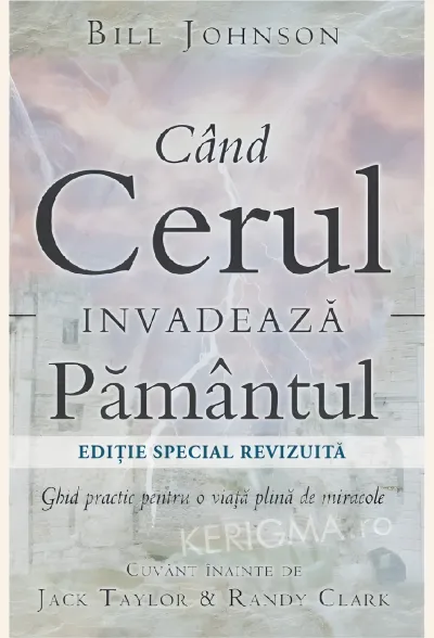 Când cerul invadează pământul. Ghid practic pentru o viață plină de miracole