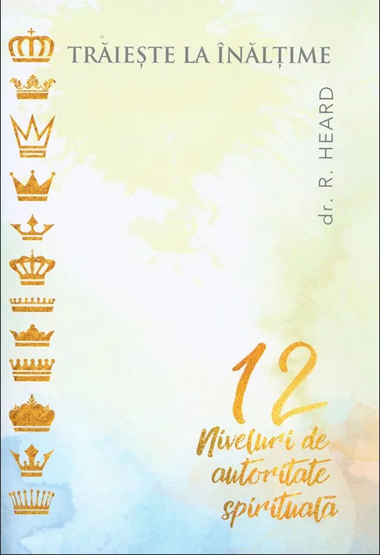 Traieste la inaltime. 12 niveluri de autoritate spirituala
