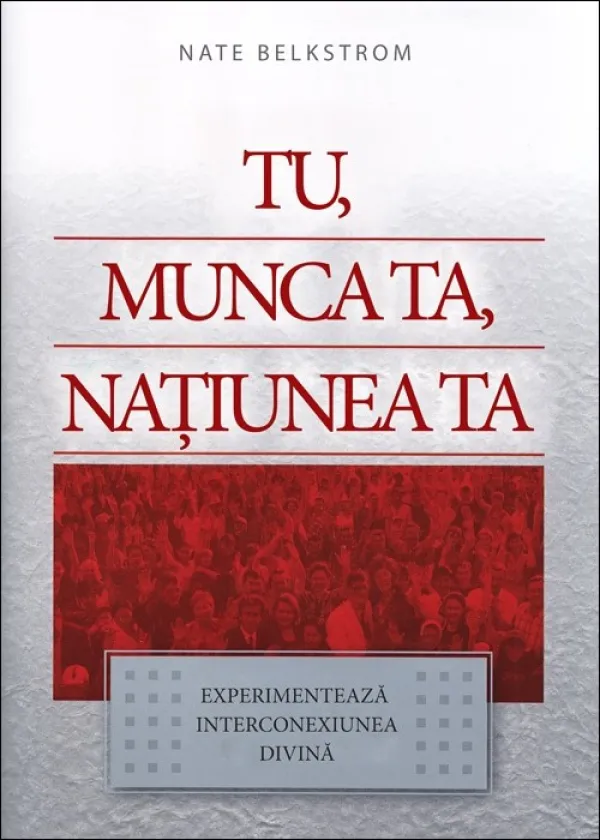 Tu, munca ta, națiunea ta