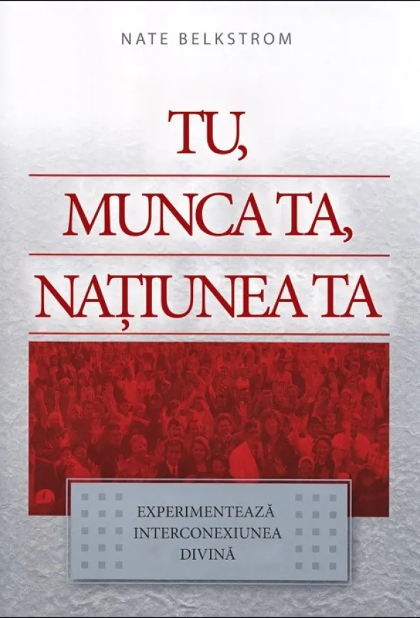 Tu, munca ta, națiunea ta