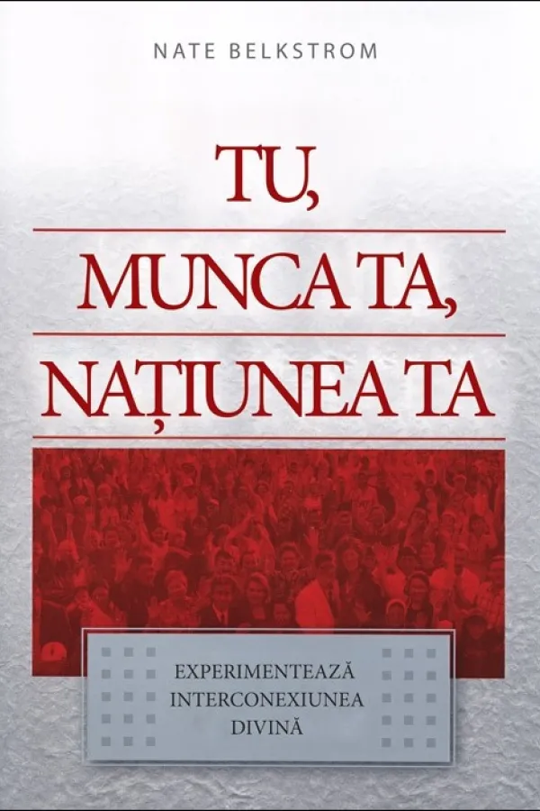 Tu, munca ta, națiunea ta