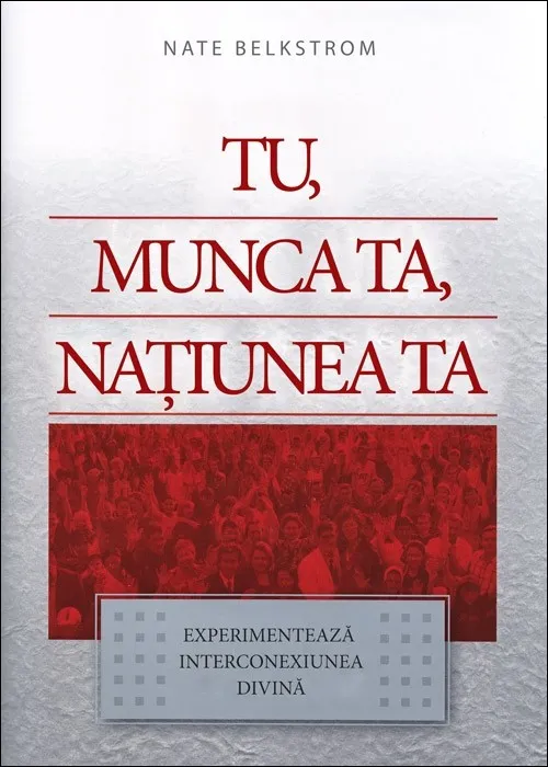 Tu, munca ta, națiunea ta
