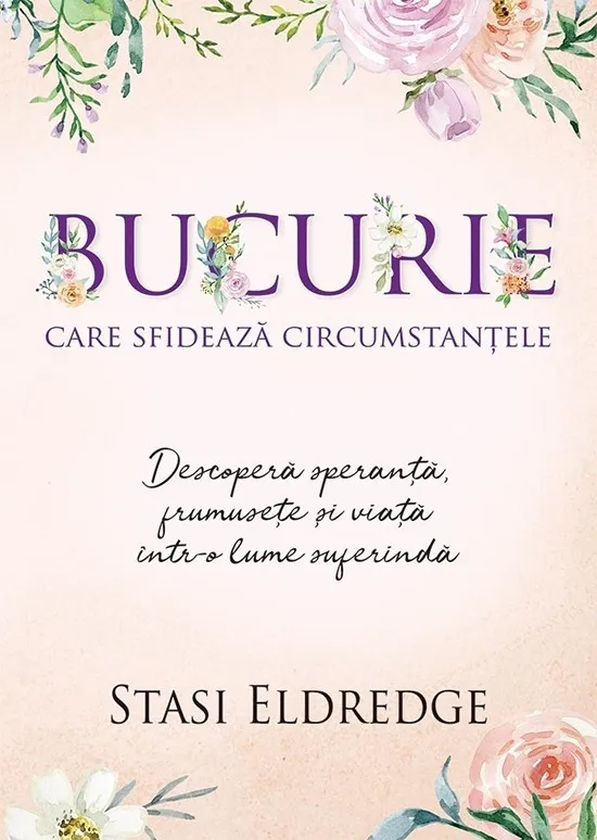 Bucurie care sfidează circumstanțele. Descoperă speranță, frumusețe și viață într-o lume suferindă