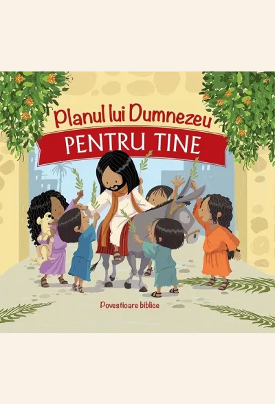 Planul lui Dumnezeu pentru tine. Povestioare biblice