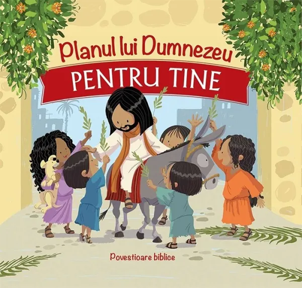 Planul lui Dumnezeu pentru tine. Povestioare biblice