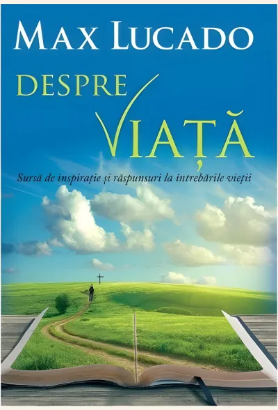 Despre viață. Sursă de inspirație și răspunsuri la întrebările vieții