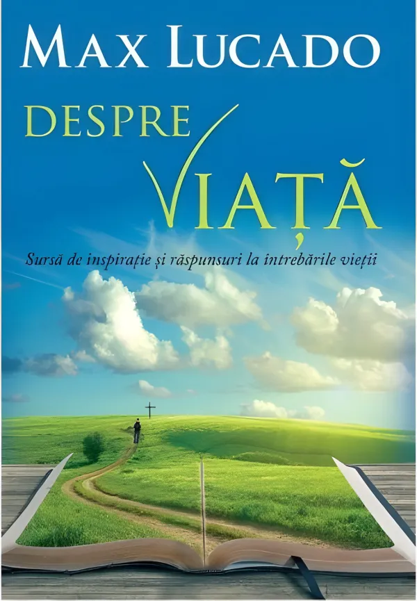 Despre viață. Sursă de inspirație și răspunsuri la întrebările vieții
