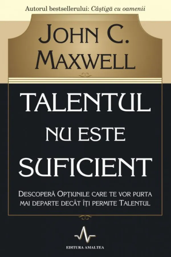 Talentul nu este suficient.
