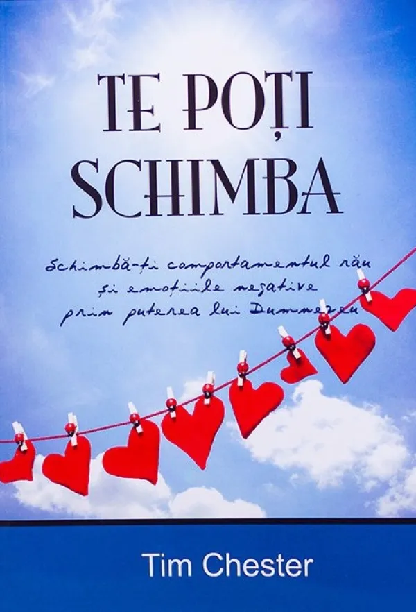 Te poti schimba. Puterea lui Dumnezeu de transformare a comportamentului pacatos si a emotiilor negative