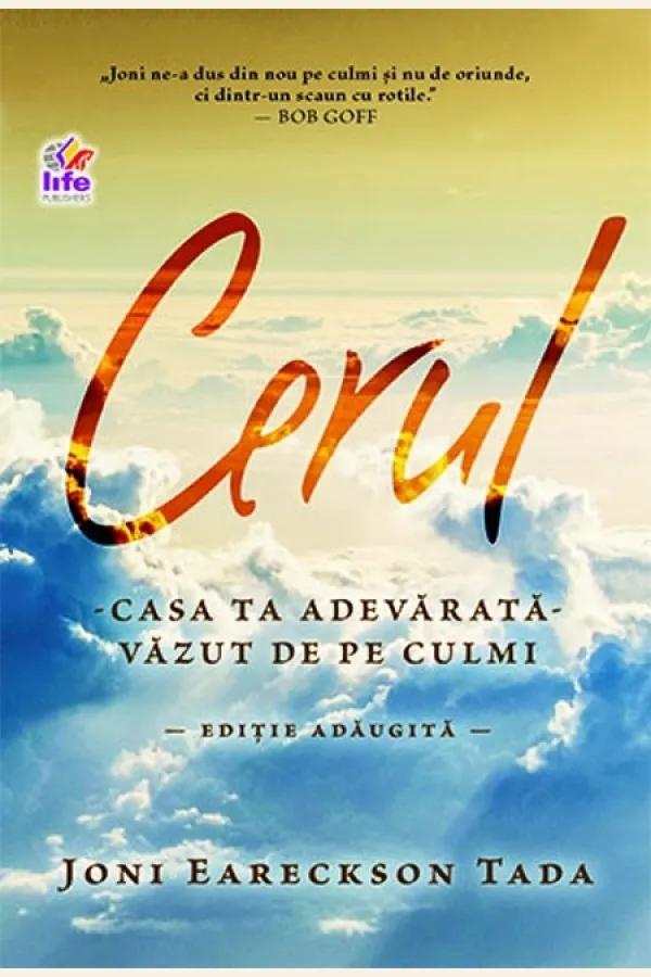 Cerul, casa ta adevărată. Văzut de pe culmi. Ediție adăugită
