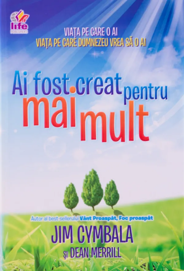 Ai fost creat pentru mai mult. Viata pe care o ai - Viata pe care Dumnezeu vrea sa o ai