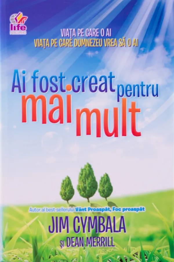 Ai fost creat pentru mai mult. Viata pe care o ai - Viata pe care Dumnezeu vrea sa o ai