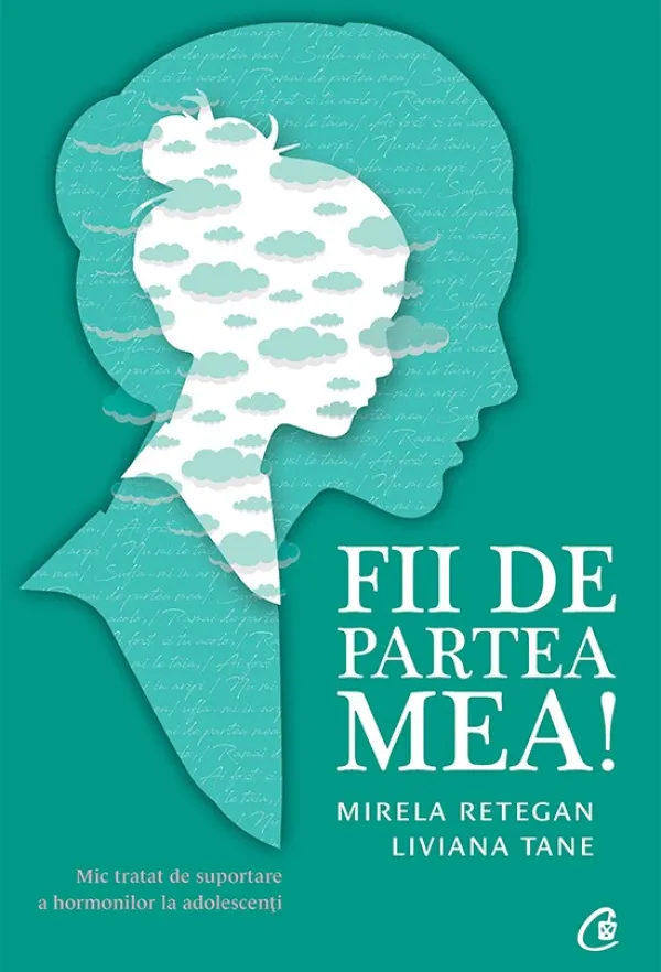 Fii de partea mea! Mic tratat de suportare a hormonilor la adolescenti