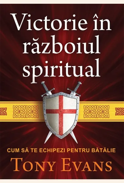 Victorie în războiul spiritual. Cum să te echipezi pentru bătălie