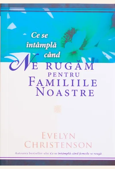 Ce se intampla cand ne rugam pentru familiile noastre