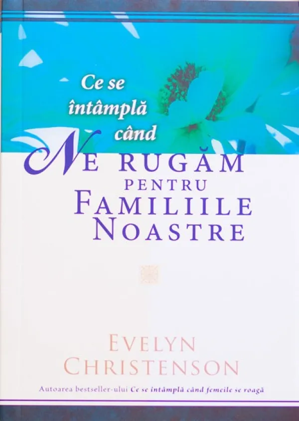 Ce se intampla cand ne rugam pentru familiile noastre