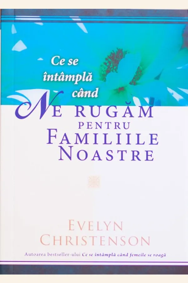 Ce se intampla cand ne rugam pentru familiile noastre