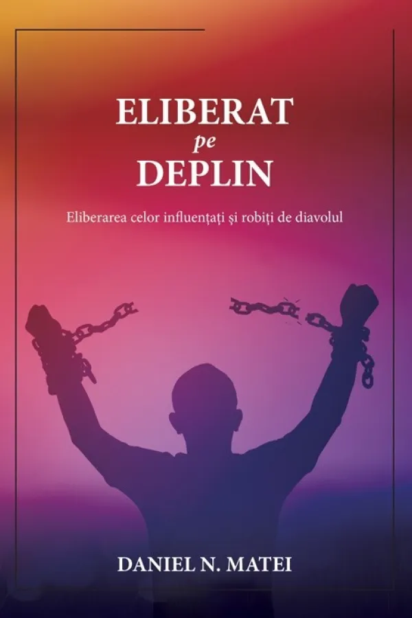 Eliberat pe deplin. Eliberarea celor influențați și robiți de diavolul