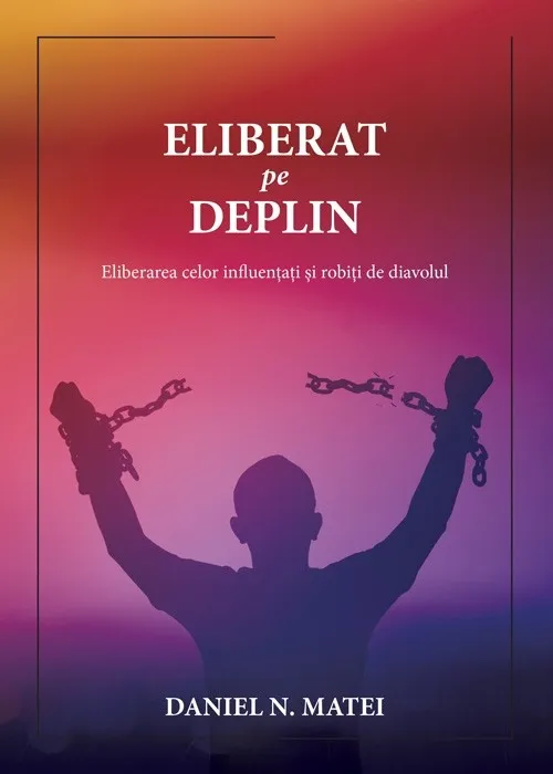 Eliberat pe deplin. Eliberarea celor influențați și robiți de diavolul
