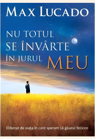 Nu totul se învârte în jurul meu. Eliberat de viața în care speram să găsesc fericire