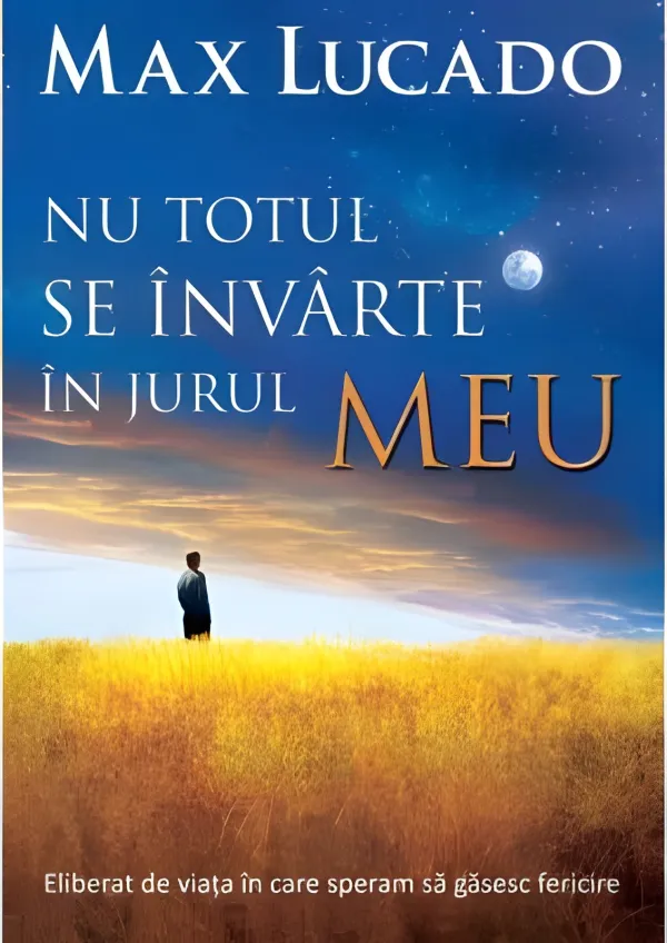 Nu totul se învârte în jurul meu. Eliberat de viața în care speram să găsesc fericire