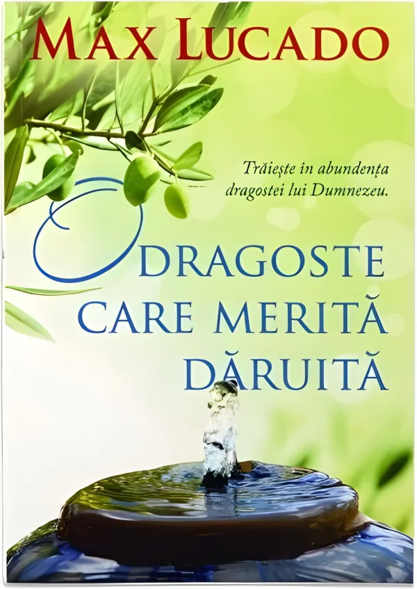 O dragoste care merită dăruită. Trăiește în abundența dragostei lui Dumnezeu