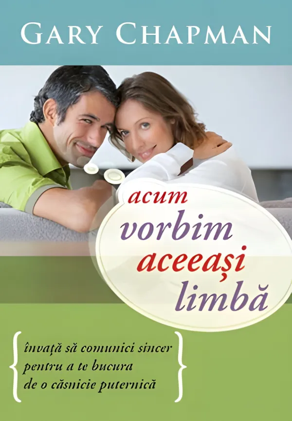 Acum vorbim aceeași limbă. Învață să comunici sincer pentru a te bucura de o căsnicie puternică