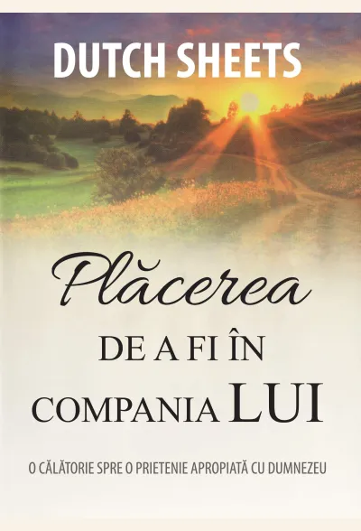 Placerea de a fi in compania Lui