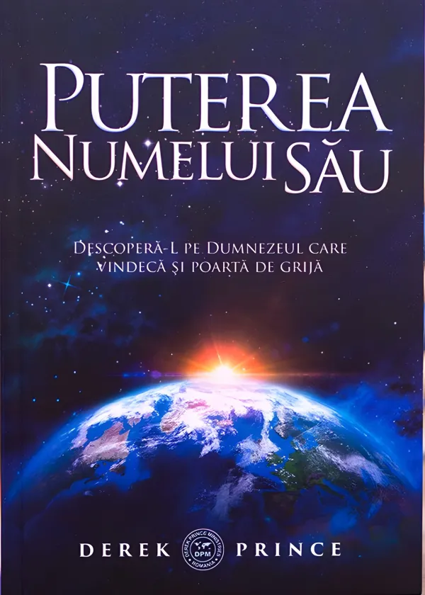 Puterea Numelui Său. Descoperă-L pe Dumnezeul care vindecă și poartă de grijă