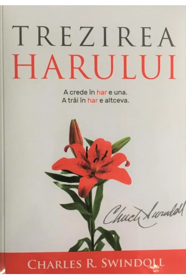 Trezirea harului. A crede în har e una. A trăi în har e altceva