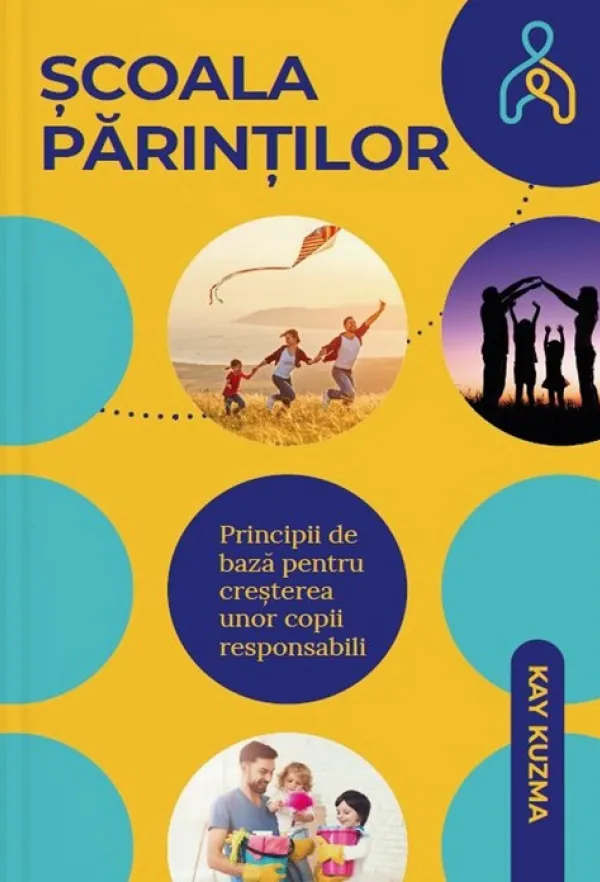 Școala părinților. Principii de bază pentru creșterea unor copii responsabili