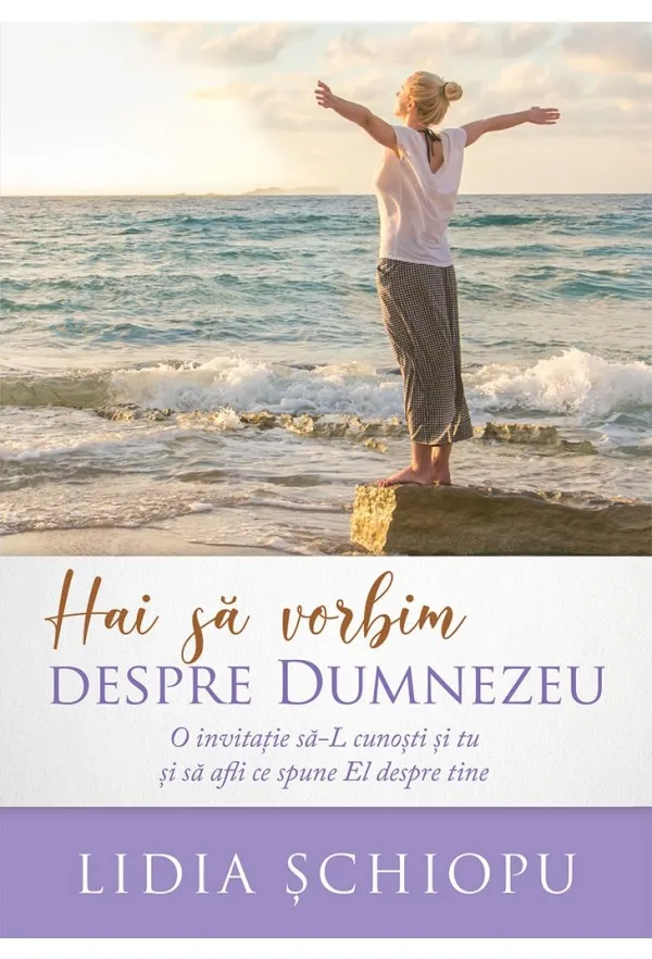 Hai să vorbim despre Dumnezeu. O invitație să-L cunoști și tu și să afli ce spune El despre tine