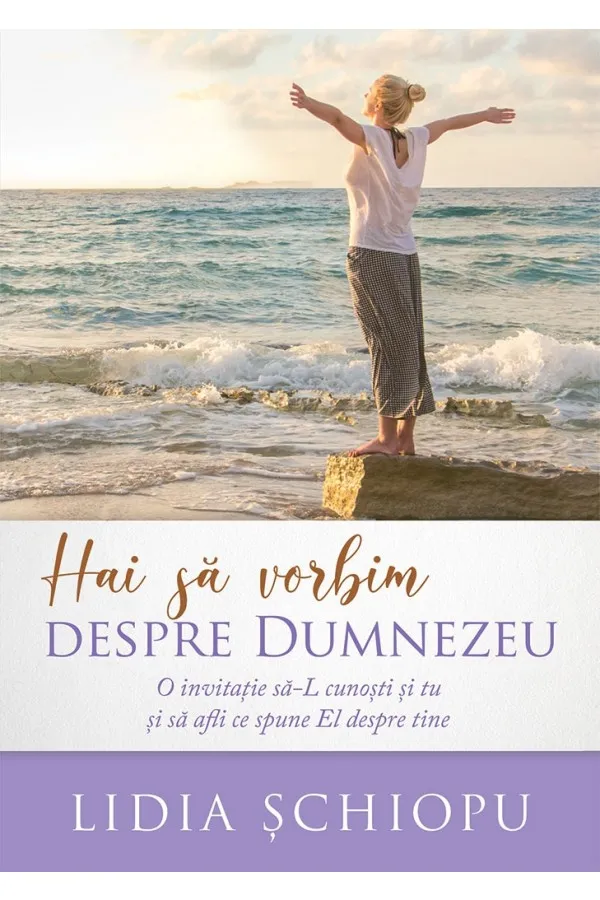 Hai să vorbim despre Dumnezeu. O invitație să-L cunoști și tu și să afli ce spune El despre tine