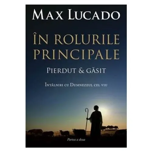 În rolurile principale. Partea a doua. Pierdut și găsit. Întâlniri cu Dumnezeul cel viu