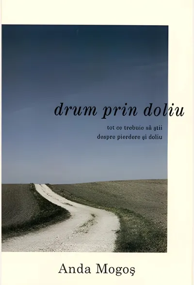 Drum prin doliu. Tot ce trebuie să știi despre pierdere și doliu