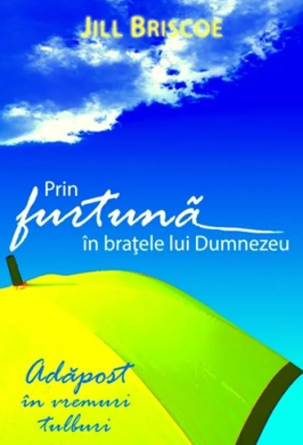 Prin furtună in braţele lui Dumnezeu