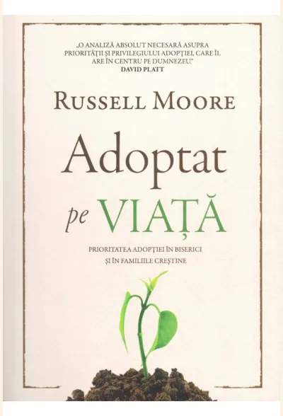 Adoptat pe viata. Prioritatea adoptiei in biserici si in familiile crestine
