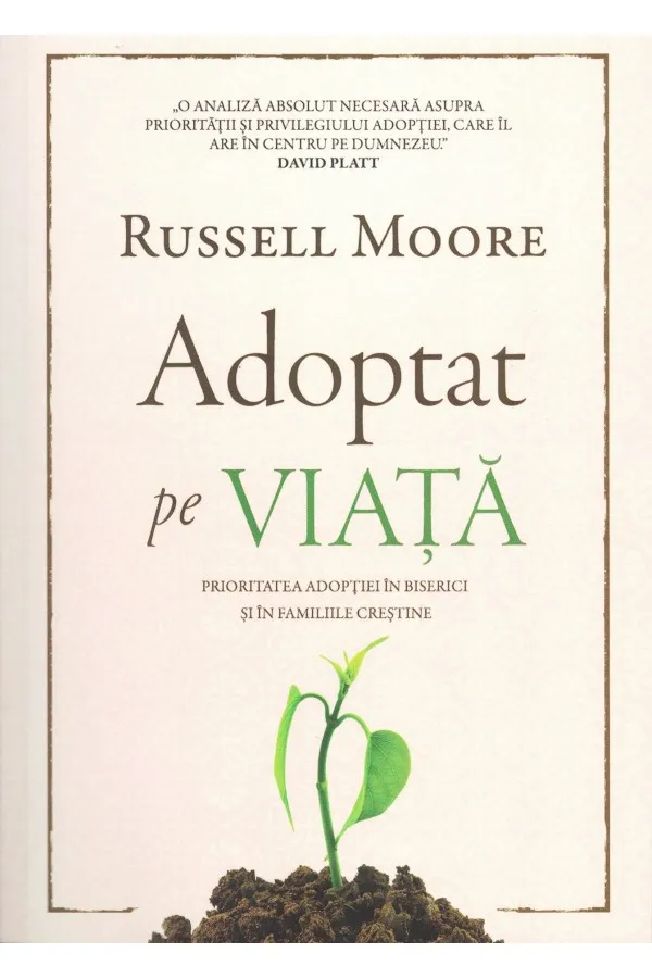 Adoptat pe viata. Prioritatea adoptiei in biserici si in familiile crestine