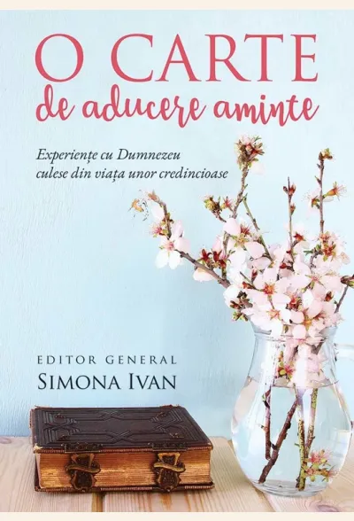O carte de aducere aminte. Experiente cu Dumnezeu culese din viata unor credincioase