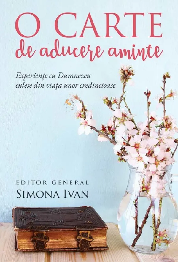 O carte de aducere aminte. Experiente cu Dumnezeu culese din viata unor credincioase