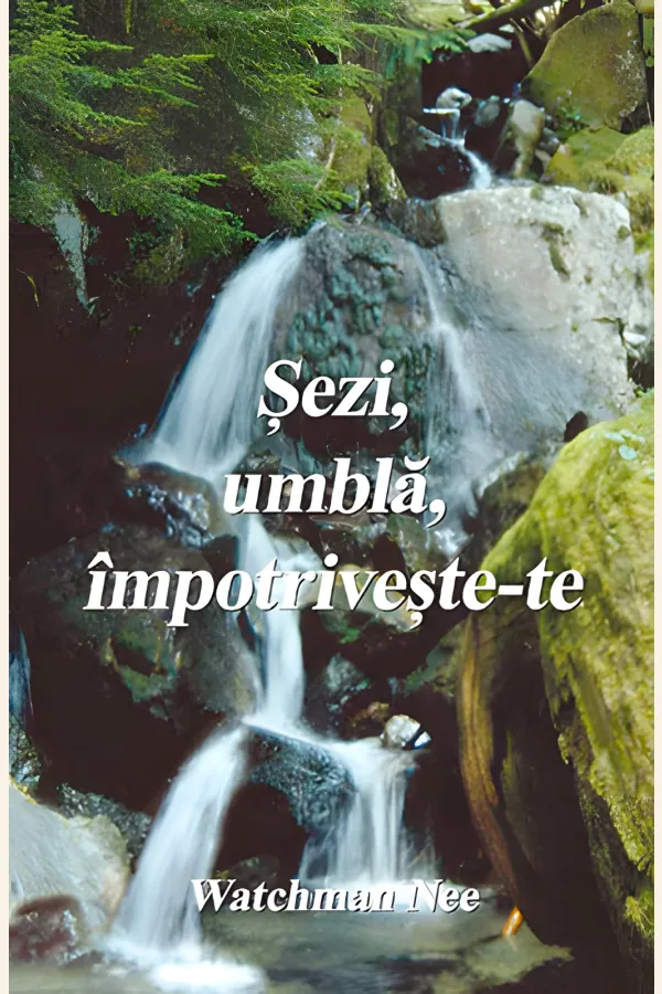 Șezi, umblă, împotrivește-te