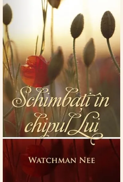 Schimbati in chipul Lui