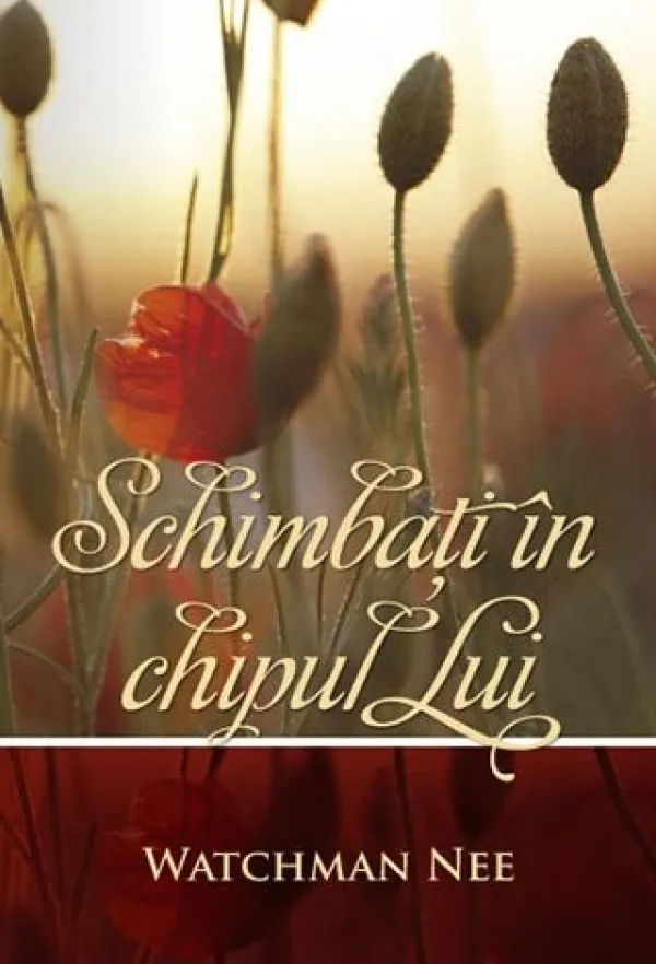 Schimbati in chipul Lui